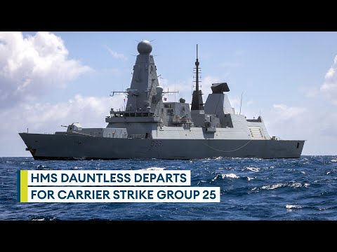 LIVE: HMS Dauntless sets sail to join Carrier Strike Group 25