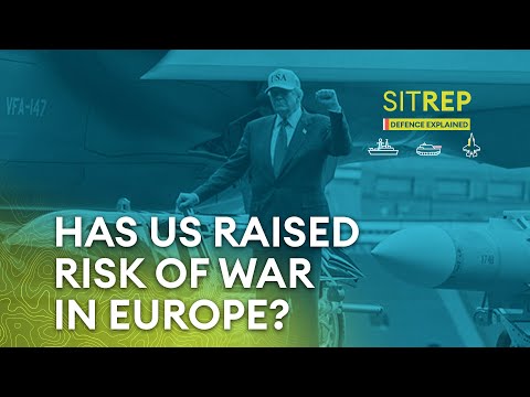 Has the US just raised the risk of war in Europe? | Sitrep podcast