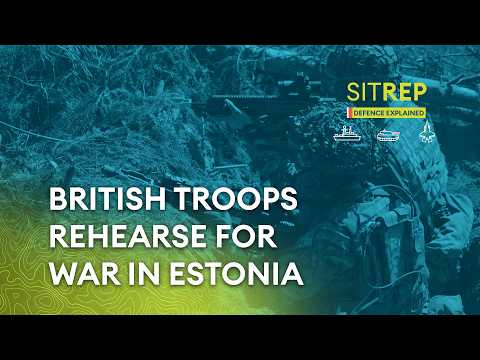 British troops rehearse for war in Estonia | Sitrep podcast