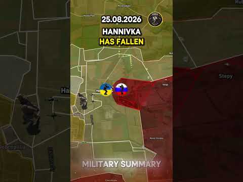 🔥HANNIVKA HAS FALLEN⚔️ Military Summary 2026.08.25