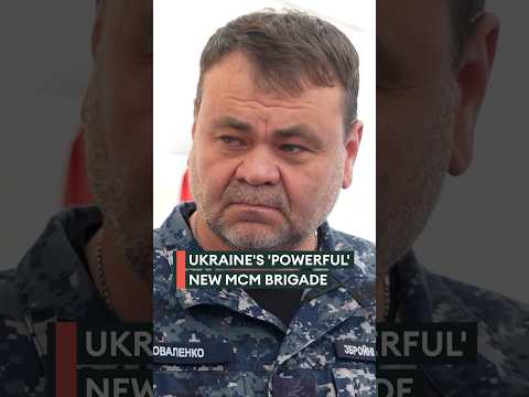 Ukraine’s ‘powerful’ new MCM Brigade