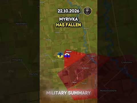 ⚔️MYRIVKA HAS FALLEN 🔥 Military Summary 2026.10.22
